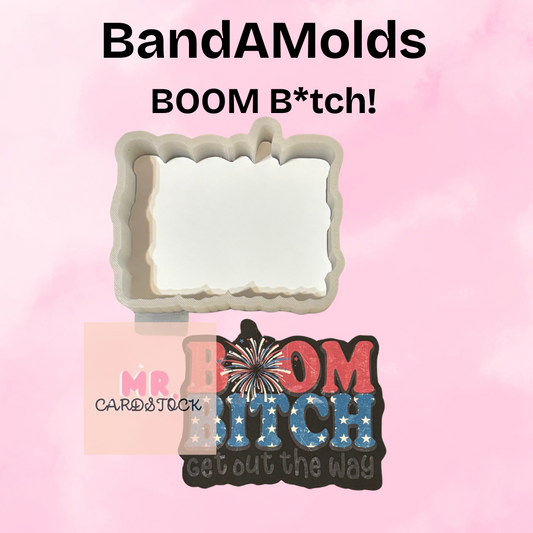 BandAMolds: Boom B*tch! (4th of July)