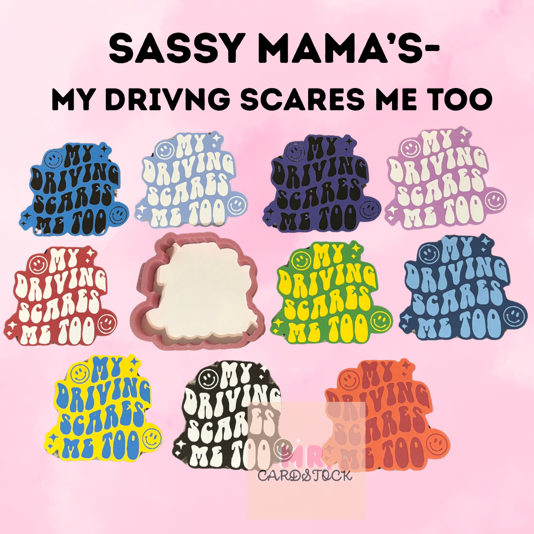 Sassy Mama's- MY DRIVING SCARES ME TOO