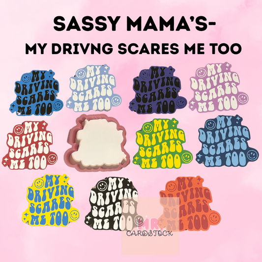 Sassy Mama's- MY DRIVING SCARES ME TOO